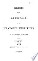 Catalogue of the Library of the Peabody Institute of the City of Baltimore ...