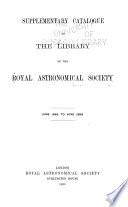Catalogue of the Library of the Royal Astronomical Society: Compiled to June 1884