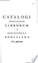 Catalogus impressorum librorum bibliothecae Bodleianae in Academia oxoniensi, cura et opera Thomae Hyde,...