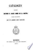 Catalogus librorum doctoris D. Joach. Gomez de la Cortina, march. de Morante, qui in ædibus suis exstant: P-R. 1857