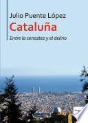 Cataluña entre la sensatez y el delirio
