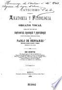 Catecismo de anatomia y fisiologia del organo vocal para el uso de los cantantes, oradores y profesores con 38 figuras explicativas