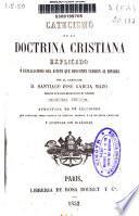 Catecismo de la doctrina cristiana explicado o explicaciones del Astete que convienen también al Ripalda