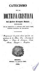 Catecismo de la Doctrina Cristiana. Explicado por ... S. J. Garcia Mazo ... Reimpresa por la quinta edicion española, etc
