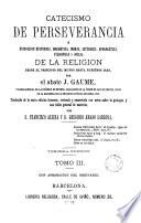 Catecismo de la perseverancia, ó, Exposicion histórica, dogmática, moral, litúrgica, apologética, filosófica y social de la religion desde el principio del mundo hasta nuestros dias, 3