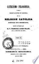 Catecismo filosófico, ó sean, Observaciones en defensa de la religion católica contra sus enemigos