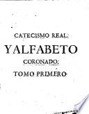 Catecismo real y alfabeto coronado, historial, politico y moral