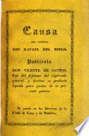 Causa formada en octubre de 1823 a virtud de orden de la Regencia por el señor alcalde don Alfonso de Cavia contra don Rafael del Riego ...