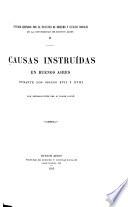 Causas Instruidas En Buenos Aires Durante Los Siglos Xvii Y Xviii