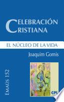 Celebración cristiana, el núcleo de la vida