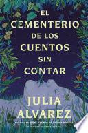 Cemetery of Untold Stories \ El cementerio de los cuentos sin contar