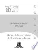 Censo de Población y Vivienda 2010. Levantamiento censal. Manual del entrevistador del cuestionario básico