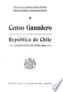 Censo ganadero de la república de Chile levantado el año 1906