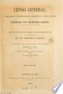 Censo general de población, edificación, comercio é industrias de la ciudad de Buenos Aires, 1887, 2 tom