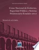 Censo Nacional de Gobierno, Seguridad Pública y Sistema Penitenciario Estatales 2013. Memoria de actividades