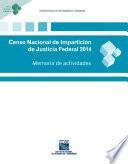 Censo Nacional de Impartición de Justicia Federal 2014. Memoria de actividades