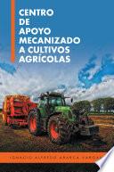 Centro De Apoyo Mecanizado a Cultivos Agrícolas