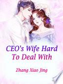 CEO's Wife Hard To Deal With