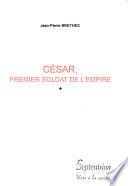César, premier soldat de l'Empire