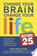 Change Your Brain, Change Your Life Before 25
