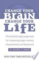 Change Your Brain, Change Your Life