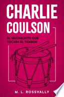 Charlie Coulson: El Muchachito que Tocaba el Tambor