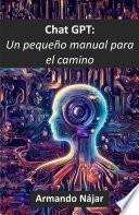 Chat GPT: Un pequeño manual para el camino