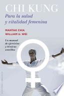 Chi Kung para la salud y vitalidad femenina/ Chi Kung for Women's Health and Sexual Vitality