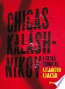 Chicas Kaláshnikov y otras crónicas