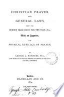 Christian Prayer and General Laws, Being the Burney Prize Essay for the Year 1873, with an Appendix, the Physical Efficacy of Prayer