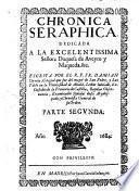 Chronica Seraphica. Vida del patriarca San Francisco y de sus primeros discipulos