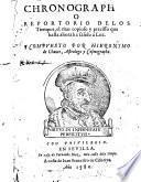 Chronographia o repertorio de los tiempos, el mas copioso y precisso que hasta ahora ha salido a Luz compuesto por Hieronymo de Chaues ..