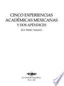 Cinco experiencias académicas mexicanas y dos apéndices