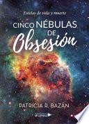 Cinco Nébulas de Obsesión