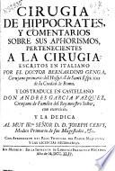 Cirugia de Hippocrates, y comentarios sobre sus aphorismos, pertenecientes a la cirugia