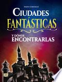 Ciudades Fantsticas Y Dnde Encontrarlas