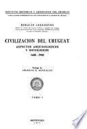 Civilización del Uruguay: Aspectos arqueológicos y sociológicos, 1600-1900