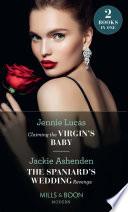 Claiming The Virgin's Baby / The Spaniard's Wedding Revenge: Claiming the Virgin's Baby / The Spaniard's Wedding Revenge (Mills & Boon Modern)