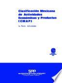 Clasificación mexicana de actividades económicas y productos CMAP. 1a. Parte actividades. Censos económicos 1981