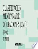 Clasificación mexicana de ocupaciones. (CMO). 1998. Tomo I