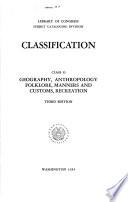Classification. Class G; Geography, Anthropology, Folklore, Manners and Customs, Recreation