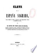 Clave de la Espana sagrada, cuyo objeto es dar a conocer esta importante obra y facilitar su uso