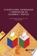Clientelismo , patronazgo y corrupción en Colombia y México