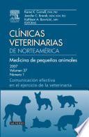 Clínicas Veterinarias de Norteamérica 2007. Volumen 37 no 1: Medicina de pequeños animales. Comunicación efectiva en el ejercicio de la veterinaria