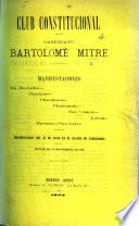 Club Constitucional. Candidato B. Mitre. Manifestaciones ... Discursos [in favour of the candidature of B. Mitre for the presidency of the Argentine Republic], etc