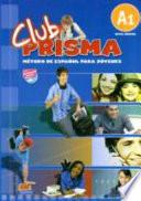 Club Prisma : método de español para jóvenes. A1 : Nivel inicial. Libro del alumno