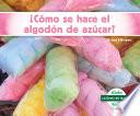 Cmo se hace el algodn de azcar?/ How Is Cotton Candy Made?
