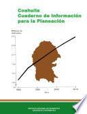 Coahuila. Cuaderno de Información para la planeación