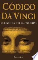 Codigo Da Vinci-La Leyenda del Santo Grial