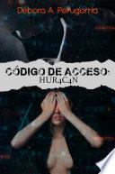 Código de Acceso: Hur4c4n